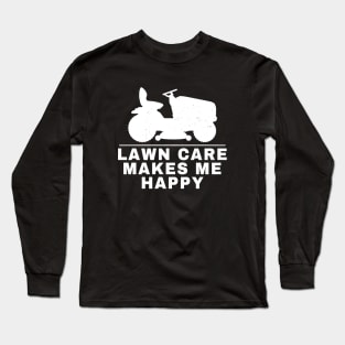 Lawn care makes me happy Long Sleeve T-Shirt